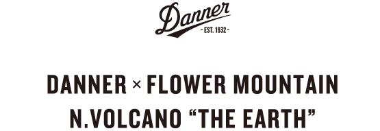 DANNER × FLOWER MOUNTAIN N.VOLCANO ”THE EARTH”