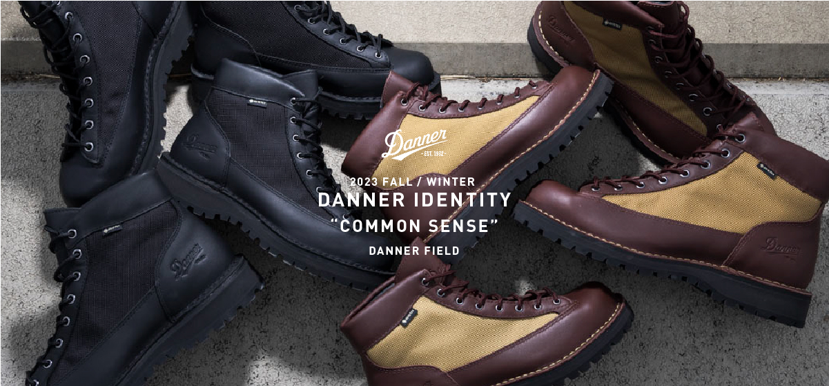 2023 FALL / WINTER DANNER IDENTITY “COMMON SENSE”DANNER FIELD